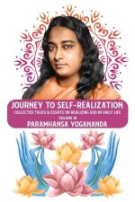 Journey to Self-realization: Collected Talks & Essays on Realizing God in Daily Life, Volume III: Collected Talks & Essays on Realizing God in Dail