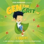 Gen the Grit in I Quit!: A Children's Book about Big Emotions, Resilience, and Not Giving Up