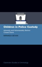 Children in Police Custody Adversity and Adversariality Behind Closed Doors (Hardback)