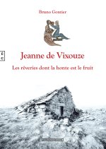 JEANNE DE VIXOUZE - LES REVERIES DONT LA HONTE EST LE FRUIT