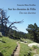 SUR LES CHEMINS DE FELIX - DES VIES DISCRETES