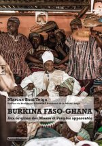 BURKINA FASO-GHANA - AUX ORIGINES DES MOOSE ET PEUPLES APPARENTE