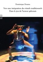 VERS UNE INTEGRATION DES RITUELS TRADITIONNELS DANS LE JEU DE L ACTEUR GABONAIS