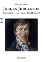 JORGEN JORGENSON  EXPLORATEUR  GOUVERNEUR-FLIC ET BAGNARD