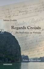 REGARDS CROISES - DE L&RSQUO;INDOCHINE AU VIETNAM