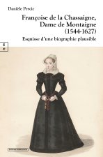 FRANCOISE DE LA CHASSAIGNE, DAME DE MONTAIGNE (1544-1627)
