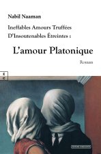 L AMOUR PLATONIQUE - INEFFABLES AMOURS TRUFFEES D INSOUTENABLES ETREINTES