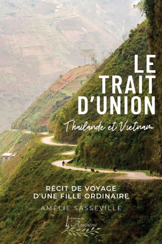 Le trait d'union - Récit de voyage d'une fille ordinaire en Thaïlande et au Vietnam