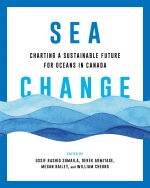 Sea Change – Charting a Sustainable Future for Oceans in Canada