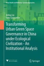 Transforming Urban Green Space Governance in China under Ecological Civilization - An Institutional Analysis