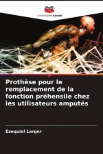 Prothèse pour le remplacement de la fonction préhensile chez les utilisateurs amputés