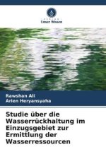 Studie über die Wasserrückhaltung im Einzugsgebiet zur Ermittlung der Wasserressourcen