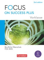 Focus on Success PLUS - Berufliche Oberschule: FOS/BOS 2024 - A2-B1 Starter: 10. Jahrgangsstufe