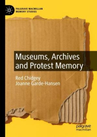 Museums, Archives and Protest Memory