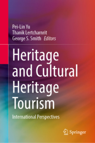 Heritage and Cultural Heritage Tourism (Pei-Lin Yu,Thanik Lertcharnrit,George S. Smith)(Twarda)