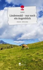 Lindenwald - nur noch ein Augenblick. Life is a Story - story.one
