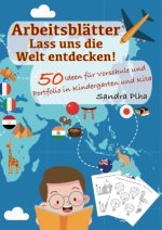 KitaFix-Kreativ: Arbeitsblätter Lass uns die Welt entdecken! (50 Ideen für Vorschule und Portfolio in Kindergarten und Kita)