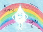 TU SIEMPRE SERAS TU