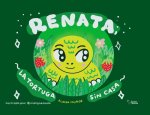 RENATA, LA TORTUGA SIN CASA