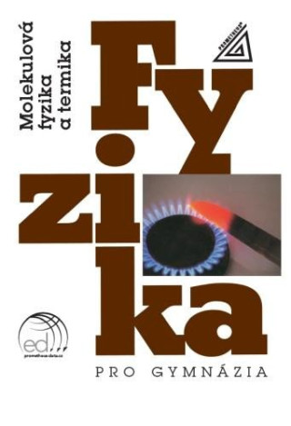 Fyzika pro gymnázia - Molekulová fyzika a termika (kniha + ED)