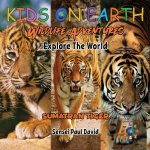KIDS ON EARTH Wildlife Adventures - Explore The World Sumatran Tiger - Indonesia