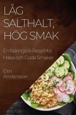 L?g Salthalt, Hög Smak