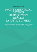 Droits parentaux... obtenez satisfaction grâce ? la Justice Divine !