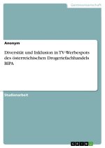 Diversität und Inklusion in TV-Werbespots des österreichischen Drogeriefachhandels BIPA