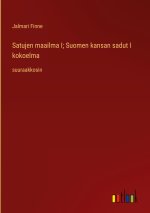 Satujen maailma I; Suomen kansan sadut I kokoelma