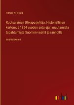 Ruotsalainen Uhkapurjehtija; Historiallinen kertomus 1854 vuoden sota-ajan muutamista tapahtumista Suomen vesillä ja rannoilla