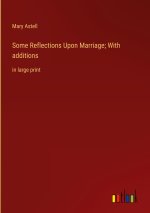 Some Reflections Upon Marriage; With additions