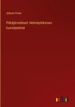 Pitkäjärveläiset: Nelinäytöksinen huvinäytelmä