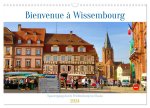 Bienvenue ? Wissembourg. Spaziergang durch Weißenburg im Elsass (Wandkalender 2024 DIN A3 quer), CALVENDO Monatskalender