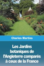 Les Jardins botaniques de l'Angleterre comparés ? ceux de la France