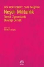 Neseli Militanlik - Toksik Zamanlarda Direnisi Örmek