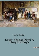 Louis' School Days: A Story For Boys