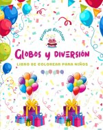 Globos y diversión - Libro de colorear para ni?os - Alegres dibujos con globos