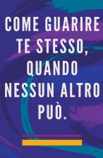 Come Guarire te Stesso, Quando Nessun Altro pu?.