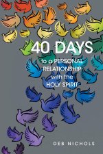 40 DAYS to a PERSONAL RELATIONSHIP with the HOLY SPIRIT