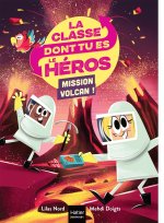 La classe dont tu es le héros - Mission volcans - CP/CE1 6/7 ans