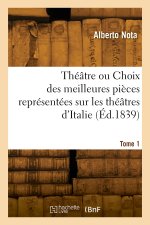 Théâtre ou Choix des meilleures pièces représentées sur les théâtres d'Italie. Tome 1