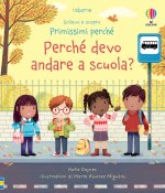 Perché devo andare a scuola? Sollevo e scopro. Primi perché