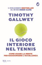 gioco interiore nel tennis. Come usare la mente per raggiungere l'eccellenza
