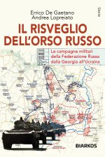 risveglio dell'Orso Russo. Le campagne militari della Federazione russa dalla Georgia all’Ucraina