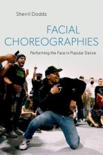 Facial Choreographies Performing the Face in Popular Dance (Paperback)