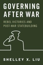 Governing After War Rebel Victories and Post-war Statebuilding (Paperback)