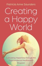 Creating a Happy World – Cultivating Happiness through the Transcendental MeditationÂ®  Program