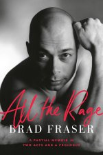 All the Rage: A Partial Memoir in Two Acts and a Prologue