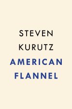 American Flannel: How a Band of Entrepreneurs Are Bringing the Art and Business of Making Clothes Back Home