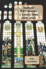 Midhurst WW2 Memoirs: 3. Lowest Times (1940-1943)